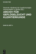 Archiv für Geflügelzucht und Kleintierkunde, Band 18, Heft 4, Archiv für Geflügelzucht und Kleintierkunde Band 18, Heft 4