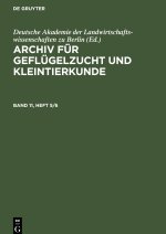 Archiv für Geflügelzucht und Kleintierkunde, Band 11, Heft 5/6, Archiv für Geflügelzucht und Kleintierkunde Band 11, Heft 5/6