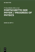 Fortschritte der Physik / Progress of Physics, Band 29, Heft 9, Fortschritte der Physik / Progress of Physics Band 29, Heft 9