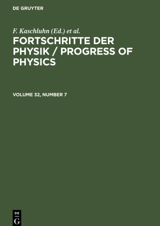 Fortschritte der Physik / Progress of Physics, Volume 32, Number 7, Fortschritte der Physik / Progress of Physics Volume 32, Number 7