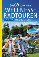 Die 66 schönsten Wellness-Radtouren in Deutschland. Erfrischende Tagestouren rund um Deutschlands Wellness-Oasen