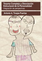 TRAUMA COMPLEJO Y DISOCIACIÓN ESTRUCTURAL DE LA PERSONALIDAD. INTEGRACIÓN DE PERSPECTIVAS