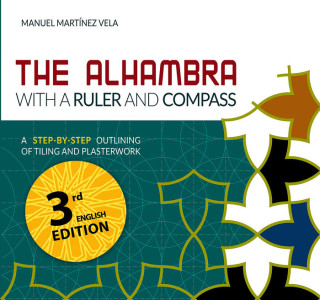 The Alhambra with a Ruler and Compass: A step-by-step outlining of tilling and plasterwork