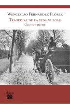 Tragedias de la vida vulgar : cuentos tristes