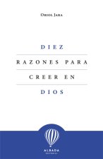 Diez razones para creer en Dios