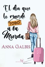 El día que lo mandé todo a la mierda