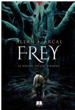 Frey: La noche de los tiempos