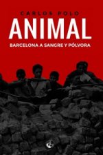 Animal : Barcelona a sangre y pólvora