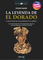 La leyenda de El Dorado : y otros mitos del descubrimiento de América