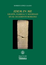 Iden in me : legi?n, familia y sociedad en el occidente romano