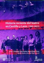 Historia reciente del teatro en Castilla y León : 1965-2021