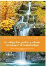 Perspectivas del agua : investigación, gestión y valores del agua en el mundo actual