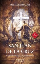 San Juan de la Cruz : su presencia mística y su escuela poética