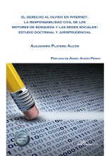 El derecho al olvido en Internet : la responsabilidad civil de los motores de búsqueda y las redes sociales : estudio doctrinal y jurisprudencial