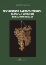 Pensamiento barroco espa?ol: filosofía y literatura en Baltasar Gracián