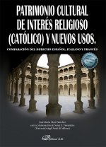 Patrimonio Cultural de interés religioso (católico) y nuevos usos: Comparación del derecho espa?ol, italiano y francés
