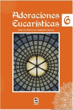 Adoraciones Eucarísticas 6: Para los tiempos de Cuaresma y Pascua