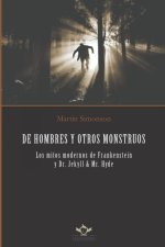 DE HOMBRES Y OTROS MONSTRUOS: Los mitos modernos de Frankenstein y Dr. Jekyll & Mr. Hyde