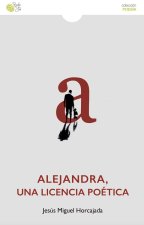 Alejandra, una licencia poética