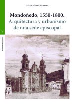 Mondo?edo, 1550-1800 : arquitectura y urbanismo de una sede episcopal