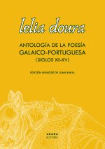 Lelia doura : antología de la poesía galaico-portuguesa : siglo XII-XV