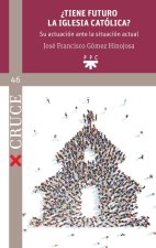 ?Tiene futuro la Iglesia católica?: Su actuación ante la situación actual