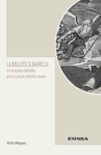 La biblioteca barroca : un itinerario bibliófilo por la cultura simbólica áurea