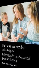 Educar mirando a los ojos : filosofía de la educación personalizada