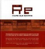 Re-viure els barris : programes de nous habitatges de substitució per a la millora de les ?rees urbanes de Catalunya = programas de nuevas viviendas d