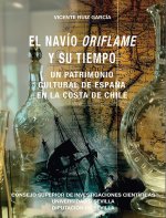 El navío Oriflame y su tiempo: Un patrimonio cultural de Espa?a en la costa de Chile