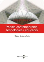 Poesia contempor?nia, tecnologies i educació : ponencias del Seminario, celebrado en Barcelona, 12 y 13 de febrero de 2009