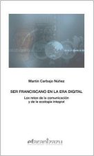Ser franciscano en la era digital : los retos de la comunicación y de la ecología integral