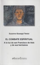 El combate espiritual : a la luz de san Francisco de Asís y de sus hermanos
