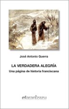 La verdadera alegría : una página de historia franciscana