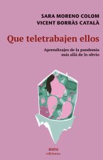 Que teletrabajen ellos : aprendizajes de pandemia más allá de lo obvio