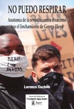 No puedo respirar: Anatomía de la revuelta contra el racismo tras el linchamiento de George Floyd