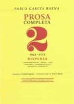 Pablo García Baena : prosa completa 2, 1942-2015 : dispersa