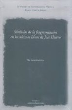 Símbolos de la fragmentación en los últimos libros de José Hierro