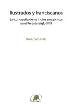 Ilustrados y franciscanos: La iconografía de los indios amazónicos en el Perú del siglo XVIII