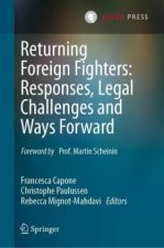 Returning Foreign Fighters: Responses, Legal Challenges and Ways Forward