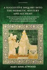 A Suggestive Inquiry into the Hermetic Mystery and Alchemy