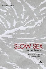 Slow sex pour les femmes quand le corps dit pleinement oui