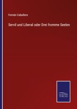 Servil und Liberal oder Drei fromme Seelen