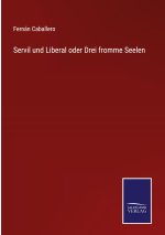 Servil und Liberal oder Drei fromme Seelen