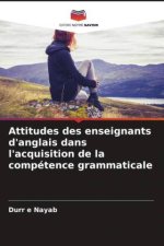 Attitudes des enseignants d'anglais dans l'acquisition de la compétence grammaticale