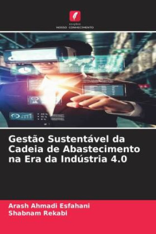 Gest?o Sustentável da Cadeia de Abastecimento na Era da Indústria 4.0