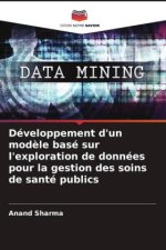 Développement d'un mod?le basé sur l'exploration de données pour la gestion des soins de santé publics