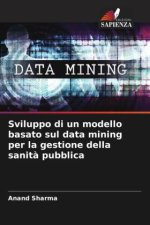 Sviluppo di un modello basato sul data mining per la gestione della sanit? pubblica