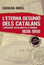L'eterna desunió dels catalans : l'oposició catalanista a Franco (1939-1950)