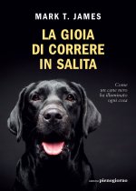 gioia di correre in salita. Come un cane nero ha illuminato ogni cosa
